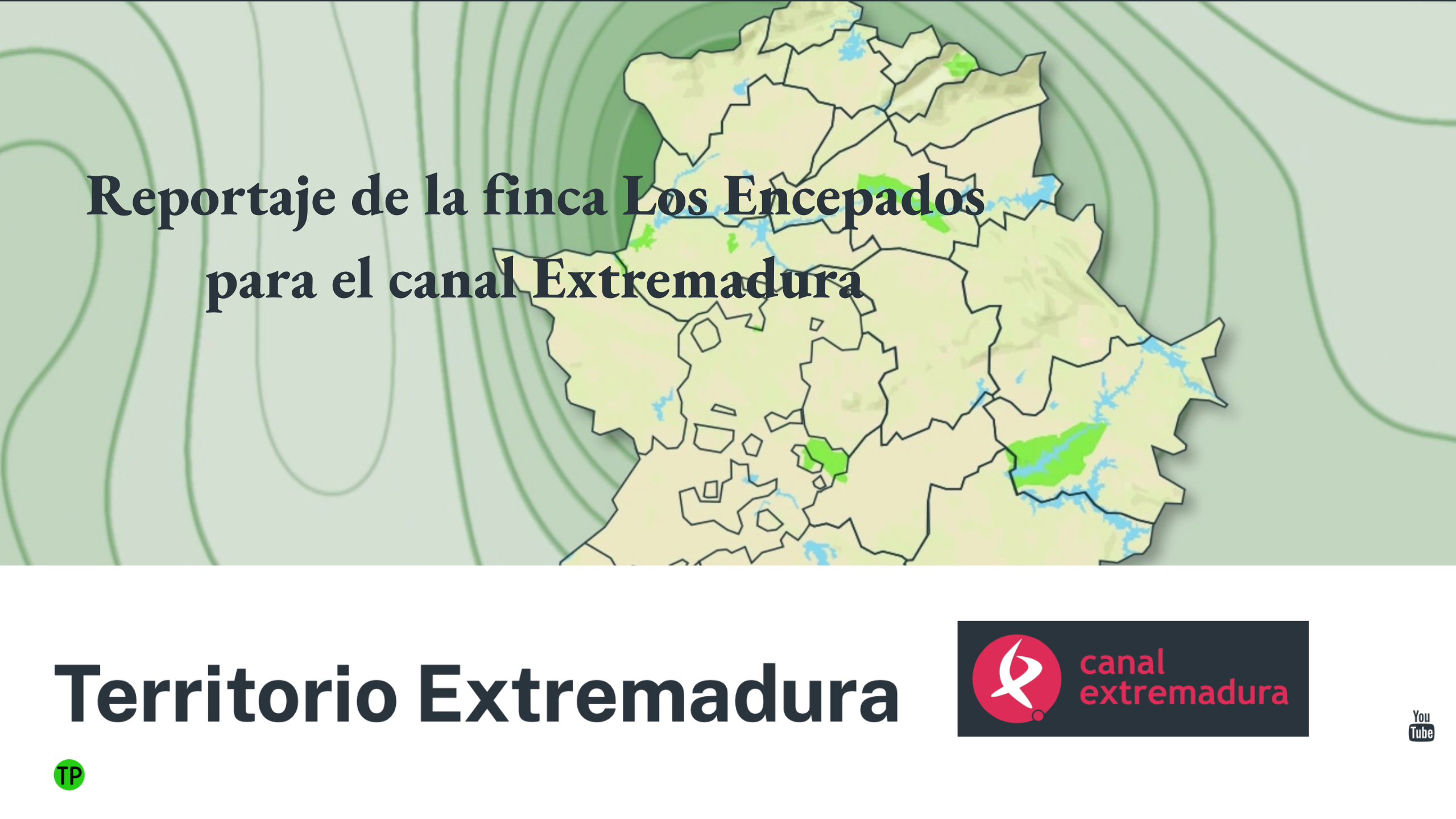 Reportaje de la finca Los Encepados para el canal Extremadura